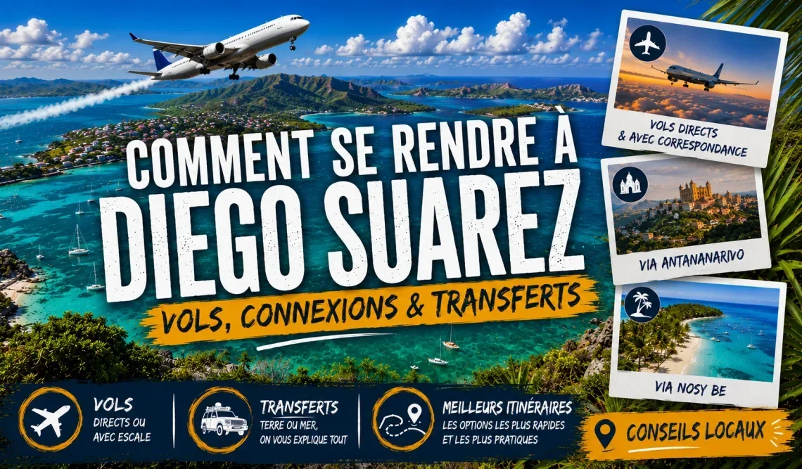 Comment rejoindre Diego Suarez : le guide complet pour préparer votre voyage